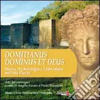 Sconto Domitianus et deus. Storia, archeologia e letteratura dell‘età Flavia