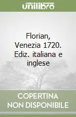 Florian, Venezia 1720. Ediz. italiana e inglese Nuovo Arrivo