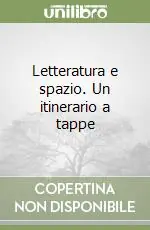 Vendita Finale Letteratura e spazio. Un itinerario a tappe