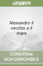 Alessandro il vecchio e il mare Direttamente Dal Produttore