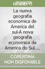 La nueva geografia economica de America del sul-A nova geografia economica da America do Sul. Ediz. spagnola e portoghese A Buon Prezzo