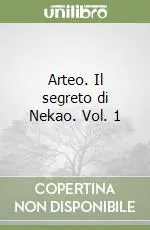 Arteo. Il segreto di Nekao. Vol. 1 Offerta Limitata