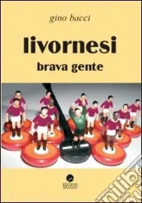Promozione Esclusiva Livornesi brava gente
