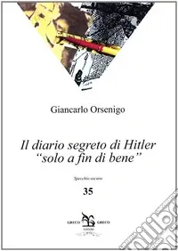 Prezzo Ridotto Il diario segreto di Hitler «solo a fin di bene»