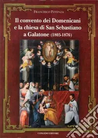 Occasione Imperdibile Il convento dei domenicani e la chiesa di san Sebastiano a Galatone (1805-1876)