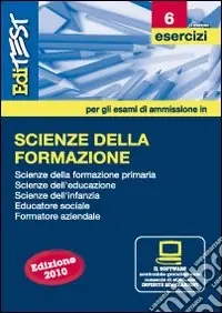 EdiTEST 6. Esercizi. Scienze della formazione. Per la preparazione ai test di ammissione. Con software di simulazione Reso Gratuito