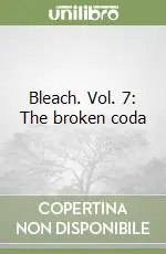 Bleach. Vol. 7 The broken coda Vendita Finale