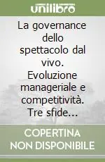 Prezzo Ridotto La governance dello spettacolo dal vivo. Evoluzione manageriale e competitività. Tre sfide organizzative