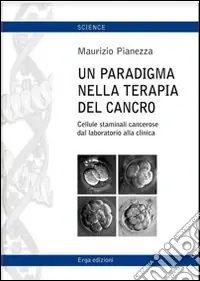 Un paradigma nella terapia del cancro. Cellule staminali cancerose dal lavoratorio alla cimica Prezzo Ridotto