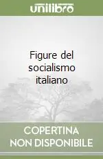 Ultimissimo Modello Figure del socialismo italiano