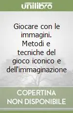 Bestseller Giocare con le immagini. Metodi e tecniche del gioco iconico e dell‘immaginazione