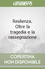 Nuovo Arrivo Reslienza. Oltre la tragedia e la rassegnazione