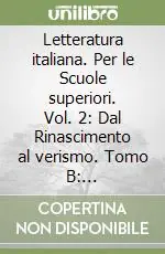 Offerta Limitata Letteratura italiana. Per le Scuole superiori. Vol. 2 Dal Rinascimento al verismo. Tomo B Dall‘illuminismo al preromanticismo