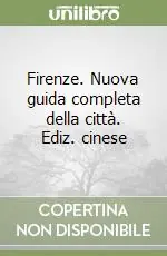 Firenze. Nuova guida completa della città. Ediz. cinese Novità