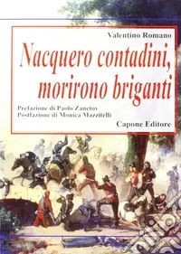 Nacquero contadini, morirono briganti. Storie del Sud dopo l‘Unità dimenticate negli archivi Promozione Esclusiva