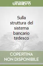 Sulla struttura del sistema bancario tedesco Solo Oggi