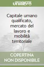 Must-Have Capitale umano qualificato, mercato del lavoro e mobilità territoriale