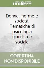 Donne, norme e società. Tematiche di psicologia giuridica e sociale Consegna Rapida