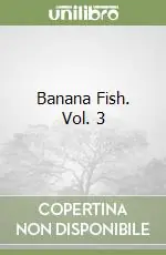 Banana Fish. Vol. 3 Nuovo Arrivo