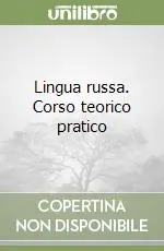 Lingua russa. Corso teorico pratico Ultime Pezzi