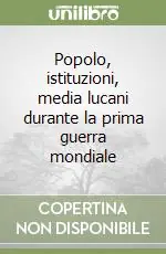 Popolo, istituzioni, media lucani durante la prima guerra mondiale Popolare