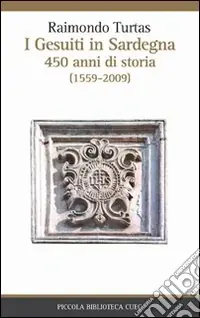 Esclusivo I gesuiti in Sardegna. 450 anni di storia (1559-2009)