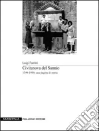 Esclusivo Civitanova del Sannio 1799-1950. Una pagina di storia