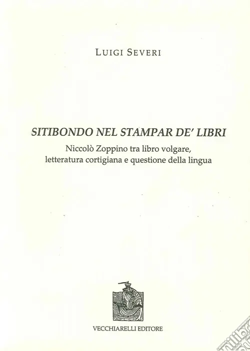 Ultime Pezzi Sitibondo nel stampar de‘ libri. Niccolò Zoppino tra libro volgare, letteratura cortigiana e questione della lingua