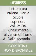 Non Perdere Letteratura italiana. Per le Scuole superiori. Vol. 2 Dal Rinascimento al verismo. Tomo A Dalla seconda metà del ‘500 alla prima metà del ‘700