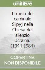 Pagamento Sicuro Il ruolo del cardinale Slipyj nella Chiesa del silenzio Ucraina. (1944-1984)