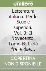 Compra Oggi Stesso Letteratura italiana. Per le Scuole superiori. Vol. 3 Il Novecento. Tomo B L‘età fra le due guerre
