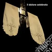 Reso Gratuito Il dolore celebrato. Le processioni del Venerdì Santo a Campobasso e Isernia. Con DVD