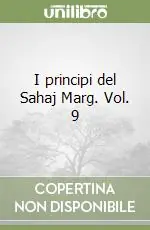 I principi del Sahaj Marg. Vol. 9 Super Prezzo