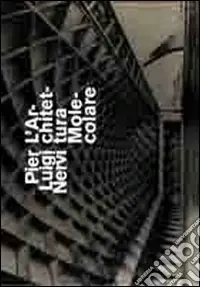 Per Luigi Nervi. L‘architettura molecolare. Catalogo della mostra. Ediz. illustrata Consegna Rapida