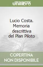 Lucio Costa. Memoria descrittiva del Plan Piloto Offerta