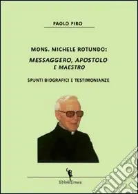Scelto Dai Clienti Mons. Michele Rotundo. Messaggero, apostolo e maestro. Spunti biografici e testimonianze