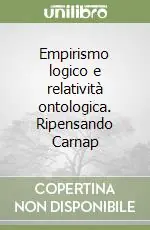 Empirismo logico e relatività ontologica. Ripensando Carnap Occasione Imperdibile