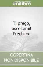 Compra Adesso Ti prego, ascoltami! Preghiere