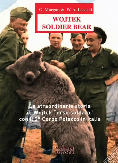 Nuovo Arrivo Wojtek Soldier Bear. La straordinaria storia di Wojtek «orso soldato» con il 2° corpo polacco in Italia. Ediz. italiana e inglese
