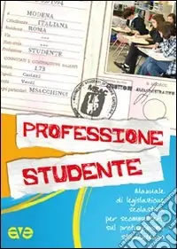 Professione studente. Manuale di legislazione scolaresca per scommettere sul protagonismo studentesco Super Prezzo