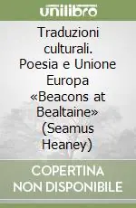 Traduzioni culturali. Poesia e Unione Europa «Beacons at Bealtaine» (Seamus Heaney) Vendita Finale