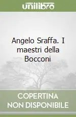 Angelo Sraffa. I maestri della Bocconi Prezzo Ridotto