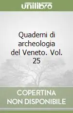 Solo Oggi Quaderni di archeologia del Veneto. Vol. 25