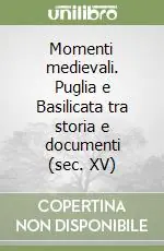 Popolare Momenti medievali. Puglia e Basilicata tra storia e documenti (sec. XV)