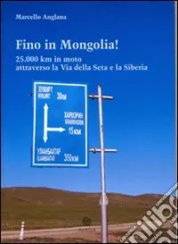 Nuova Collezione Fino in Mongolia! 25.000 km attraverso la Via della Seta e la Siberia