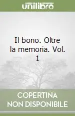 Il bono. Oltre la memoria. Vol. 1 Prezzo Scontato