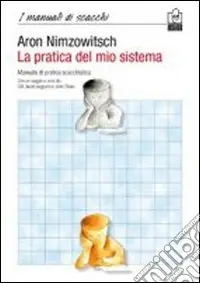 Promozione Esclusiva La pratica del mio sistema. Manuale di pratica scacchistica