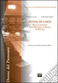 Donne di carta. Tracce di donne nell‘Archivio di Stato di Novara Nuovo Arrivo