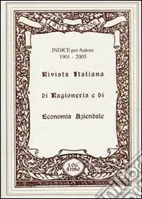 Occasione Indice per autore della rivista italiana di ragioneria e di economia aziendale dal 1901 al 2005