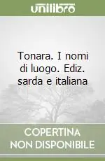 Promozione Tonara. I nomi di luogo. Ediz. sarda e italiana